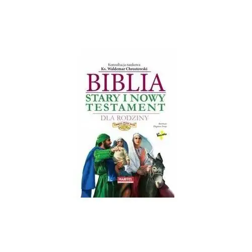 Biblia. Stary i Nowy Testament dla rodziny