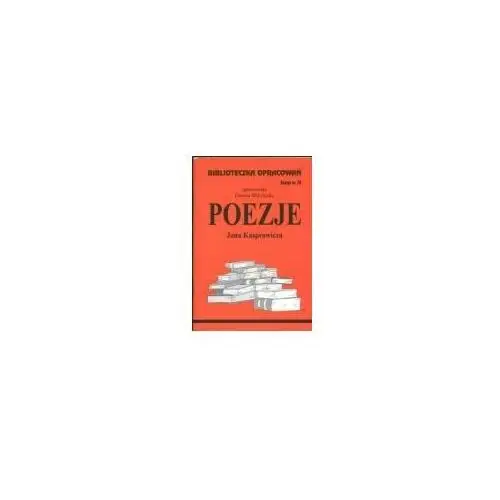 Poezje jana kasprowicza. biblioteczka opracowań. zeszyt nr 73 Biblios