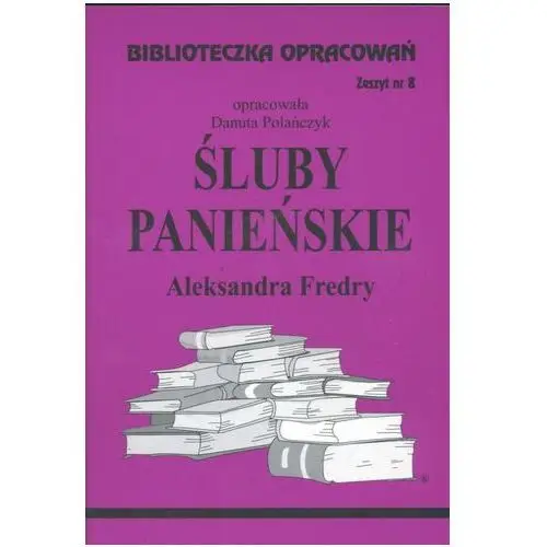 Biblioteczka Opracowań Śluby panieńskie Aleksandra Fredry Polańczyk Danuta, 7A84-42297