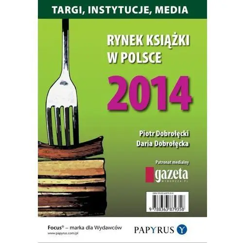 Rynek książki w polsce 2014 targi, instytucje, media, AZ#017CA4E8EB/DL-ebwm/pdf