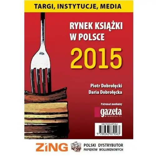 Rynek książki w polsce 2015 targi, instytucje, media Biblioteka analiz