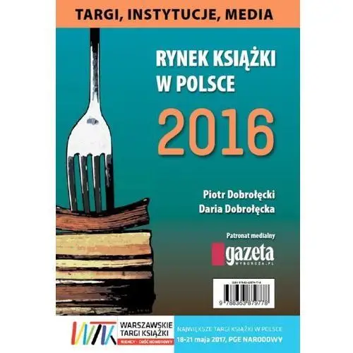 Rynek książki w polsce 2016. targi, instytucje, media
