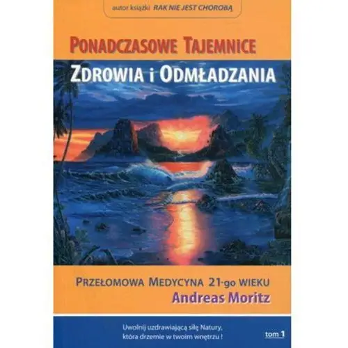 Biblioteka nowej ziemi Ponadczasowe tajemnice zdrowia i odmładzania / tom 1