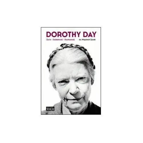 Dorothy day. życie, działalność, duchowość 2