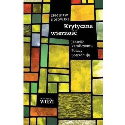 Krytyczna wierność jakiego katolicyzmu Polacy potrzebują