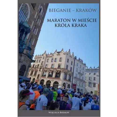 Bieganie - Kraków. Maraton w mieście króla Kraka