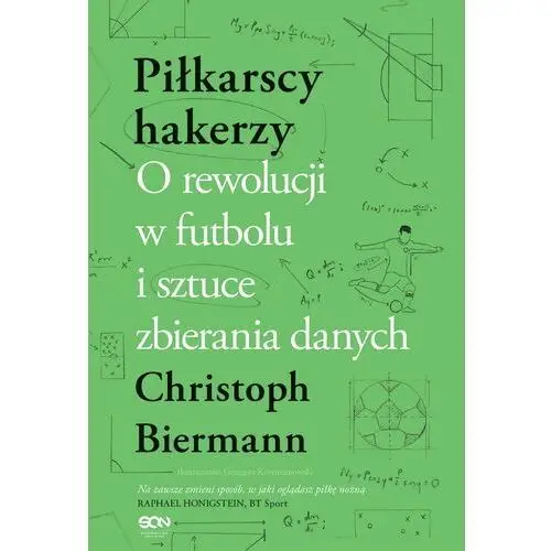 Piłkarscy hakerzy. o rewolucji w futbolu i sztuce zbierania danych Biermann, christoph