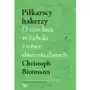 Piłkarscy hakerzy. o rewolucji w futbolu i sztuce zbierania danych Biermann, christoph Sklep on-line