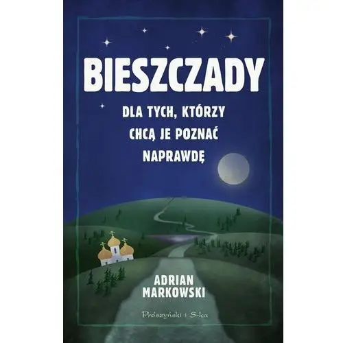 Bieszczady. Dla tych, którzy chcą je poznać naprawdę