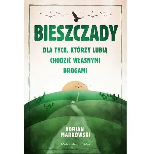 Bieszczady. Dla tych, którzy lubią chodzić własnymi drogami