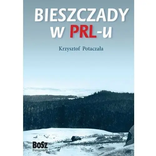 Bieszczady w PRL-u. Tom 1