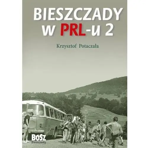 Bieszczady w PRL-u. Tom 2