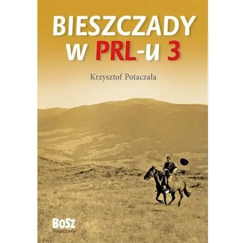 Bieszczady w PRL-u. Tom 3