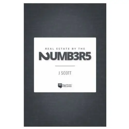 Real estate by the numbers: a complete reference guide to deal analysis Biggerpockets pub llc