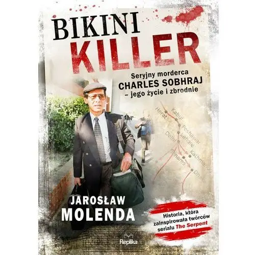 Bikini killer. seryjny morderca charles sobhraj - jego życie i zbrodnie