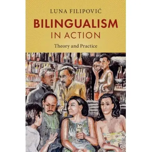 Bilingualism in Action Filipovic, Luna (University of East Anglia)