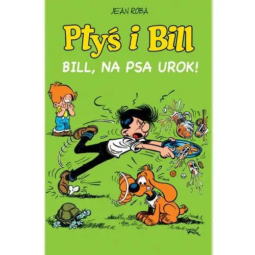 Bill, na psa urok! Ptyś i Bill. Tom 6