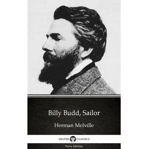 Billy Budd, Sailor by Herman Melville. Delphi Classics (Illustrated)