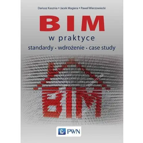 BIM w praktyce. Standardy, wdrożenie, case study