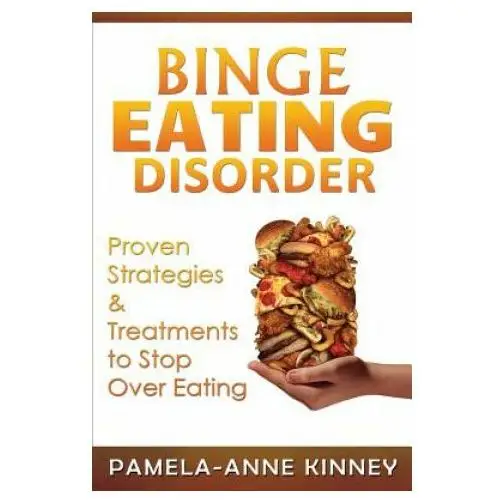 Binge Eating Disorder: Proven Strategies & Treatments to Stop Over Eating