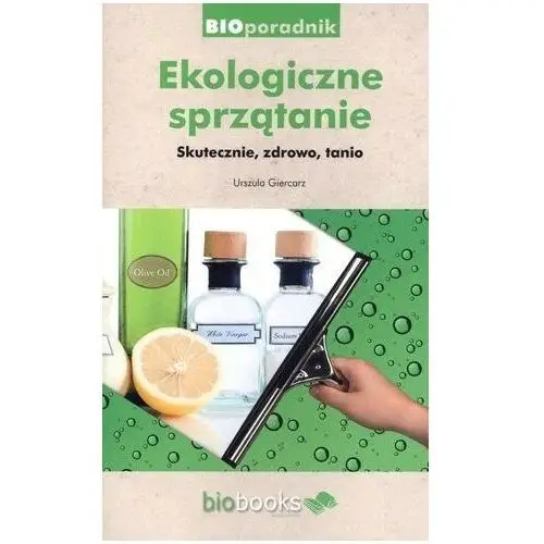 Biobooks Ekologiczne sprzątanie. skutecznie, zdrowo, tanio