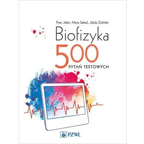 Biofizyka. 500 pytań testowych