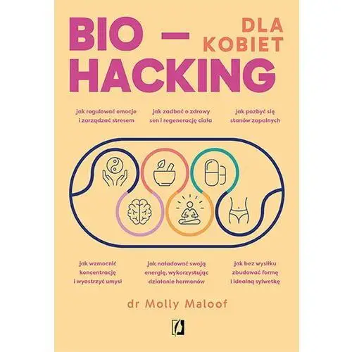 Biohacking dla kobiet. Doładuj energię, wzmocnij odporność i ciesz się zdrowiem