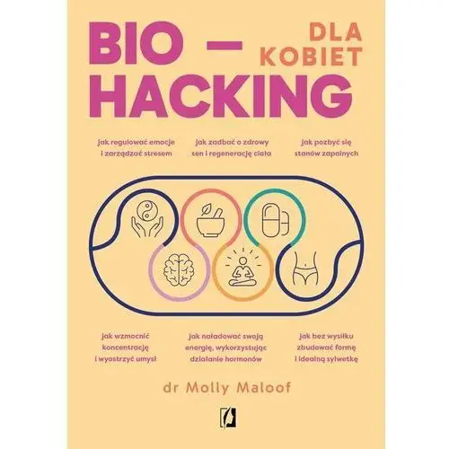 Biohacking dla kobiet. Doładuj energię, wzmocnij odporność i ciesz się zdrowiem