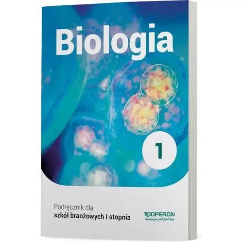 Biologia 1. podręcznik do 1 klasy szkoły branżowej i stopnia Beata jakubik renata szymańska