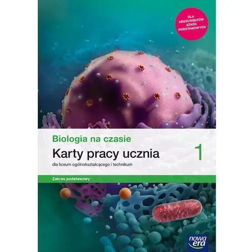 Biologia na czasie. Karty pracy ucznia. Klasa 1. Zakres podstawowy. Liceum i technikum