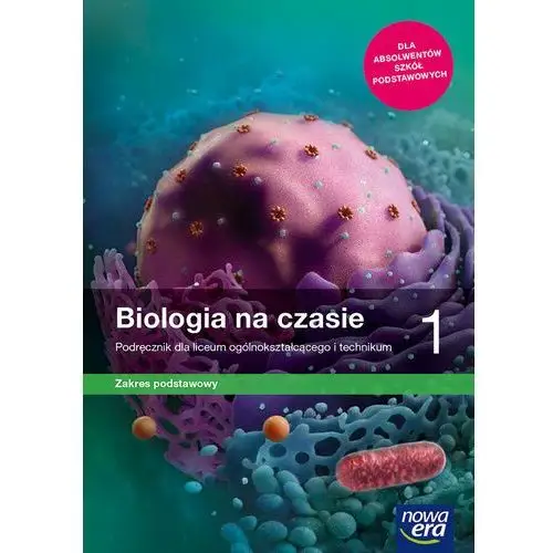 Biologia na czasie. Podręcznik. Klasa 1. Zakres podstawowy. Liceum i technikum