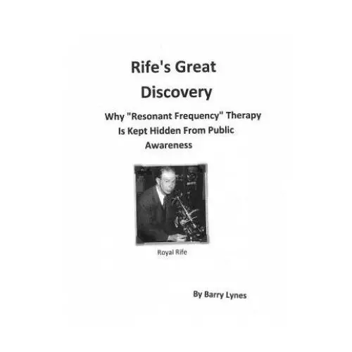 Rife's great discovery: why resonant frequency therapy is kept hidden from public awareness Biomed pub group