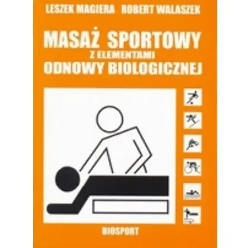 Biosport Masaż sportowy z elementami odnowy biologicznej - leszek magiera, robert walaszek