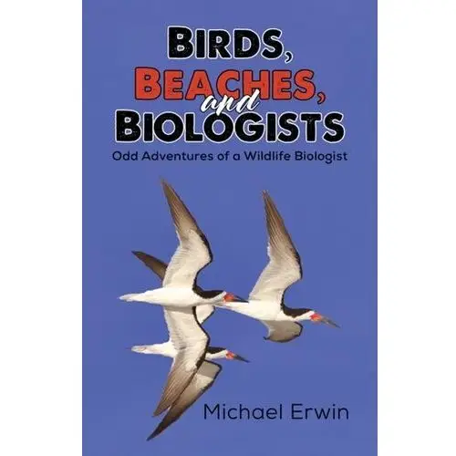 Birds, Beaches, and Biologists Kethledge, Raymond M.; Erwin, Michael S
