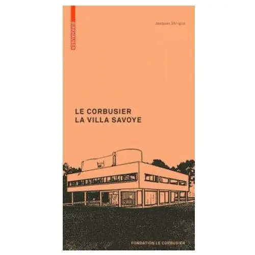 Birkhäuser berlin Le corbusier: la villa savoye, französische ausgabe