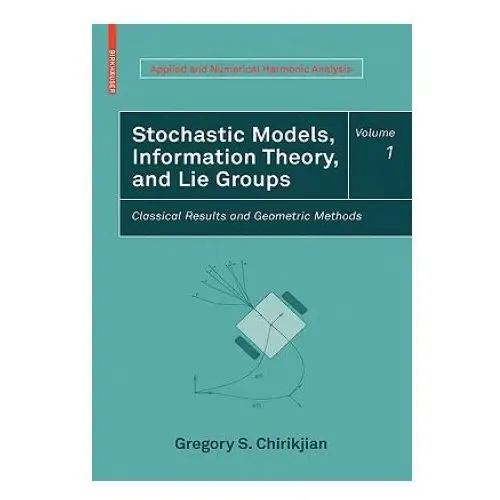 Stochastic models, information theory, and lie groups, volume 1 Birkhauser boston inc