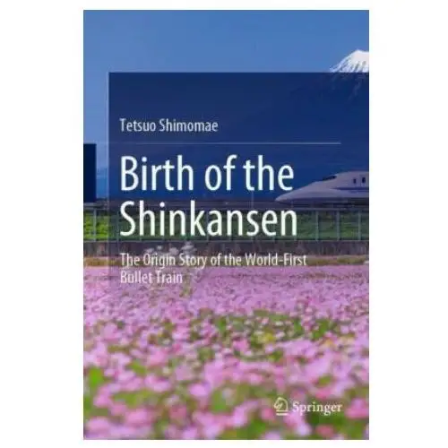 Birth of the shinkansen Springer verlag, singapore