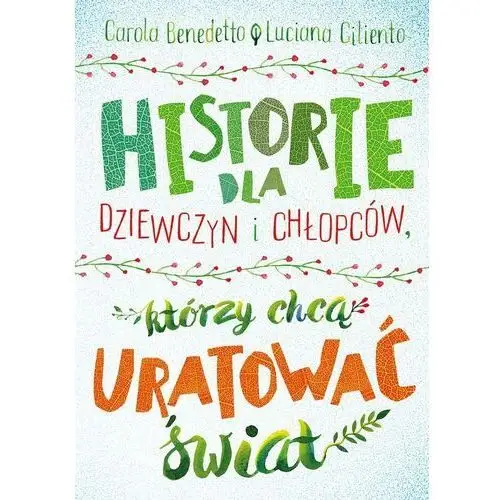 Historie dla dziewczyn i chłopców, którzy chcą uratować świat