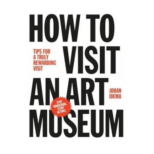 How to visit an art museum: tips for a truly rewarding visit Bis publishers b.v