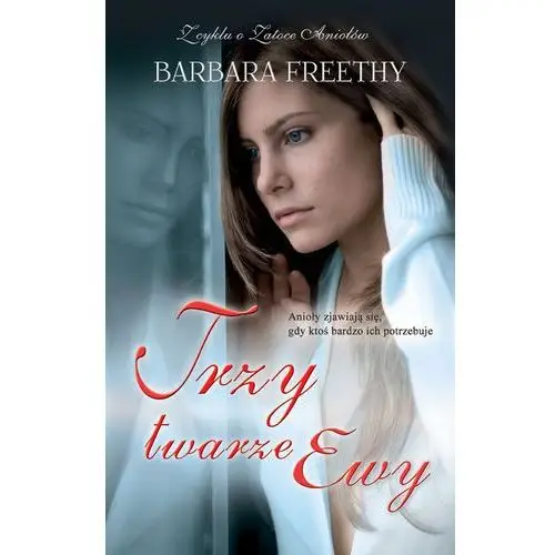 Trzy twarze ewy / barbara freethy,190KS (202003)