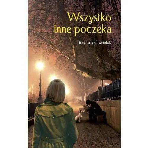 Wszystko inne poczeka - Barbara Ciwoniuk, AZ#25C9DCAFEB/DL-ebwm/mobi