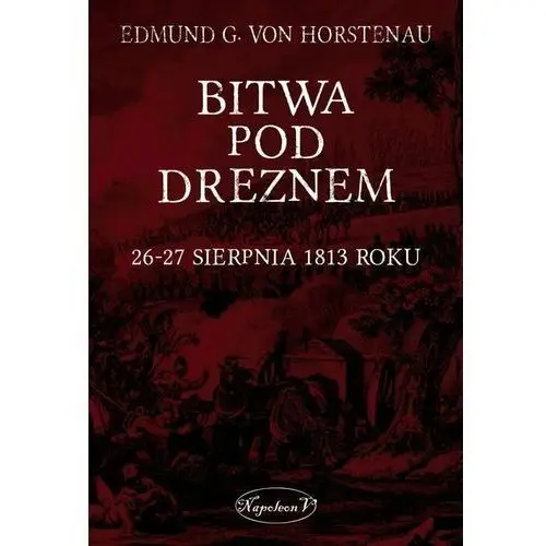 Bitwa pod Dreznem. 26-27 sierpnia 1813 roku