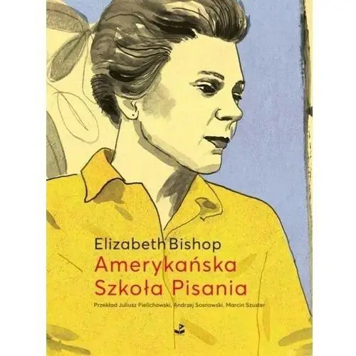 Biuro literackie Amerykańska szkoła pisania. szkice i opowiadania - elizabeth bishop