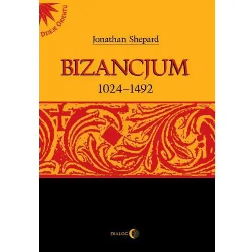 Bizancjum 1024-1492 Wydawnictwo akademickie dialog