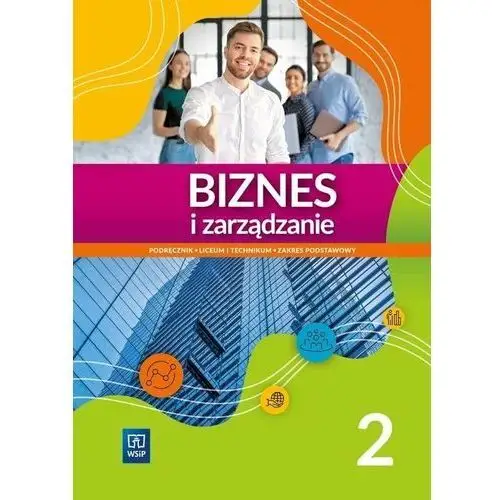 Biznes i zarządzanie. Podręcznik. Zakres podstawowy. Liceum i technikum. Część 2