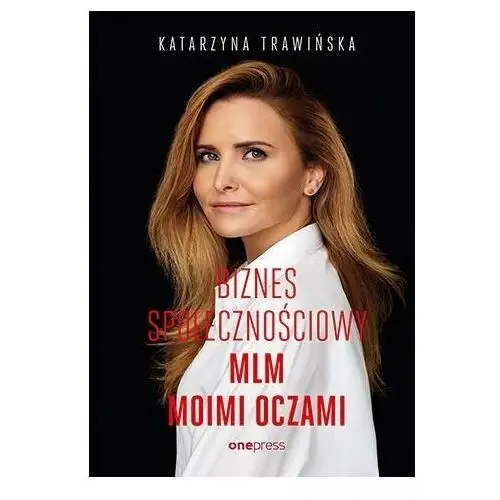 Biznes społecznościowy. MLM moimi oczami