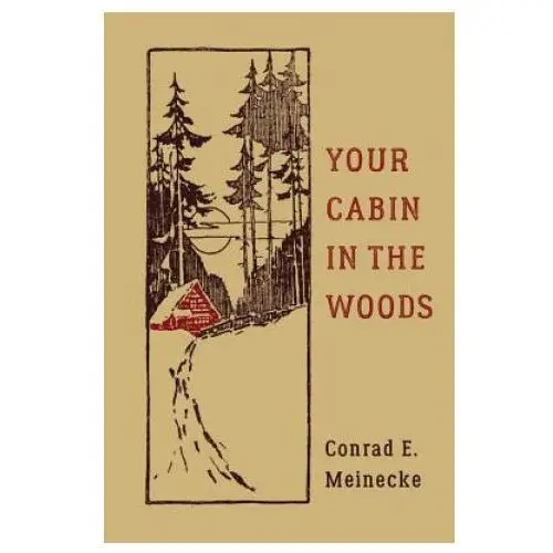 Black dog & leventhal publishers inc Your cabin in the woods