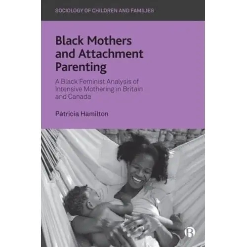 Black Mothers and Attachment Parenting Hamilton, Patricia (University College London)