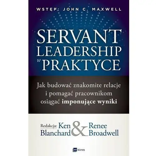 Blanchard ken, broadwell renee Servant leadership w praktyce
