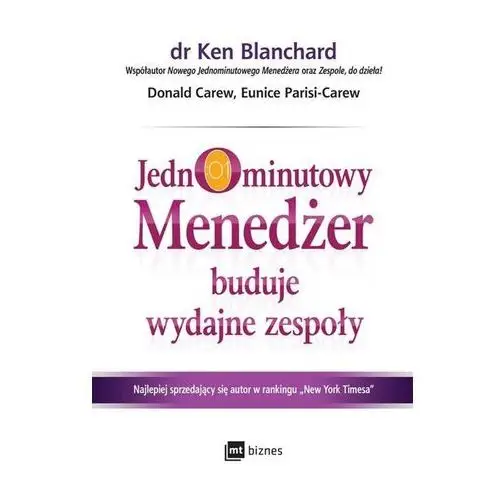 Jednominutowy menedżer buduje wydajne zespoły - kenneth blanchard,donald carew,eunice parisi-carew Blanchard ken